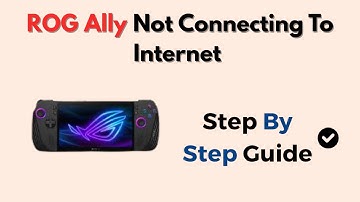 ROG Ally Not Connecting to Internet – WiFi Setup & Troubleshooting