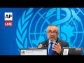 LIVE: WHO chief holds a briefing on hantavirus outbreak