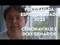 Previsão da Espiritualidade para 2022 - Coronavírus e Dois Cenários