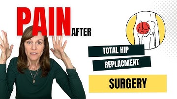 Total Hip Replacement:  Pain After Surgery