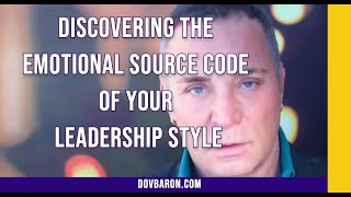 The Emotional Source Code of Your Leadership Style