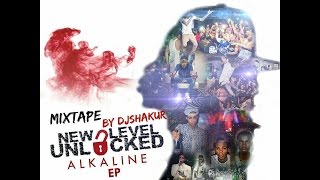 Alkaline - New Level Unlocked Mixtape (DJ Shakur) 2016