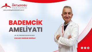 Bademcik Ameliyatı Özel Ortadoğu Hastaneleri Op. Dr. İbrahim Hakan Kelekçi