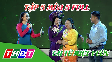 Tài tử miệt vườn mùa 5 | Tập 5: Lộ diện 18 cặp thí sinh tài tử xuất sắc vào vòng Cất cánh | THDT