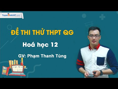Đề thi thử THPT QG môn Hoá học - Thầy Phạm Thanh Tùng