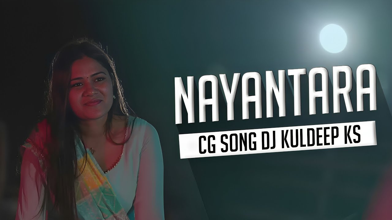 Nayantara New Cg Song 2023  Nayantara cg song Nayantara Monika Verma Shubham Sahu  DJKuldeep Ks