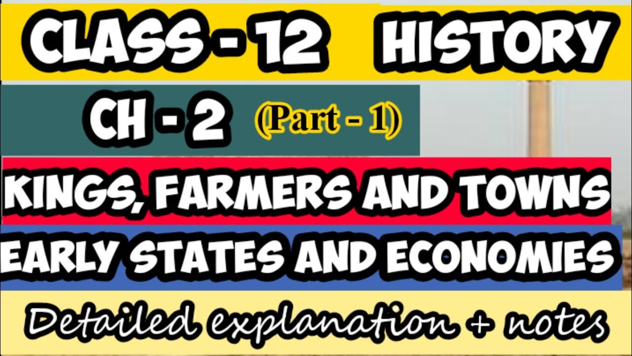 Class 12 history||Ch - 2 Kings, Farmers and Towns||Early States and ...