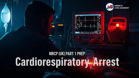 Cardiorespiratory Arrest | MRCP (UK) Part 1 Cardiology Masterclass | MEDIT & CME Academy