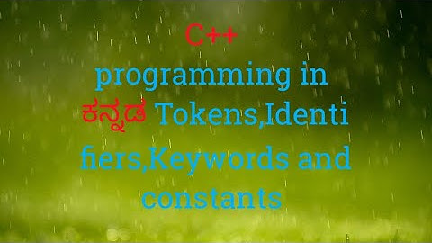 Tokens |Identifiers|keywords|Constants |c++ programming in Kannada (class -2)