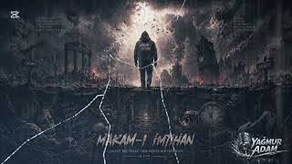 Makam-ı İmtihan – Yağmur Adam | Derin Anlamlı Rap Şarkı