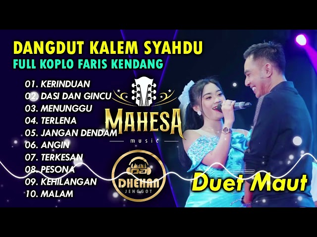 DANGDUT KALEM SYAHDU || MAHESA MUSIC TERBARU 2024 || FULL KOPLO FARIS KENDANG class=