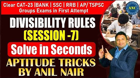 Divisibility Rule ( Session-7 ) | BANK | SSC | RRB | AP/TSPSC  Groups | Anil Nair | Download ANC App