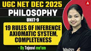 UGC NET Philosophy Unit 9 | 19 Rules Of Inference Axiomatic System, Consistency &amp; Completeness