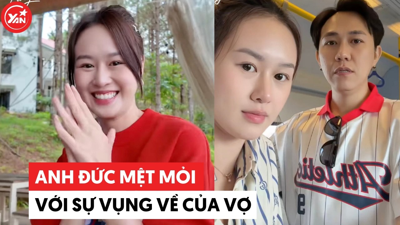 Anh Đức mệt đầu với sự vụng về của vợ #anhduc #yannews