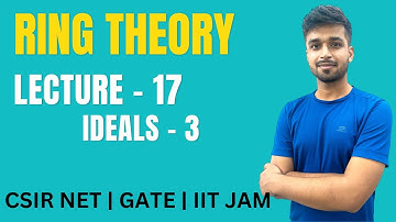 Lecture 17 | Ideals - 3 | Ring theory | IIT JAM | CSIR NET | GATE | Vivek maths