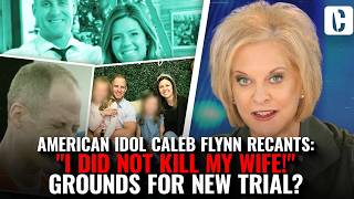 AMERICAN IDOL CALEB FLYNN RECANTS: I DID NOT KILL MY WIFE! GROUNDS FOR NEW TRIAL