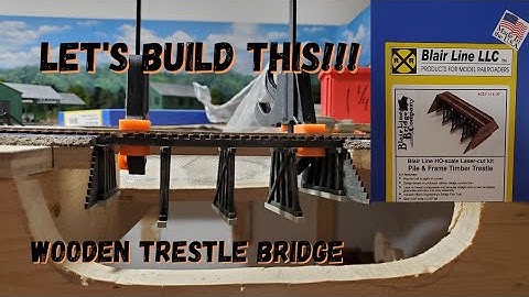 Layout Update - How I Built a Blair Line LCC Wooden Trestle Bridge Kit