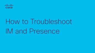 How to Troubleshoot IM and Presence Issues in Cisco Presence Server