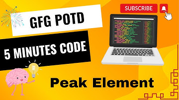 Peak element | GFG POTD | Problem of the day | Geeks For Geeks | 5 Minutes Code