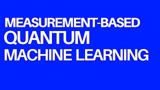 Polina Feldmann Measurement-Based Quantum Machine Learning