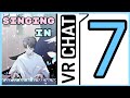 Singing in VRChat 7!