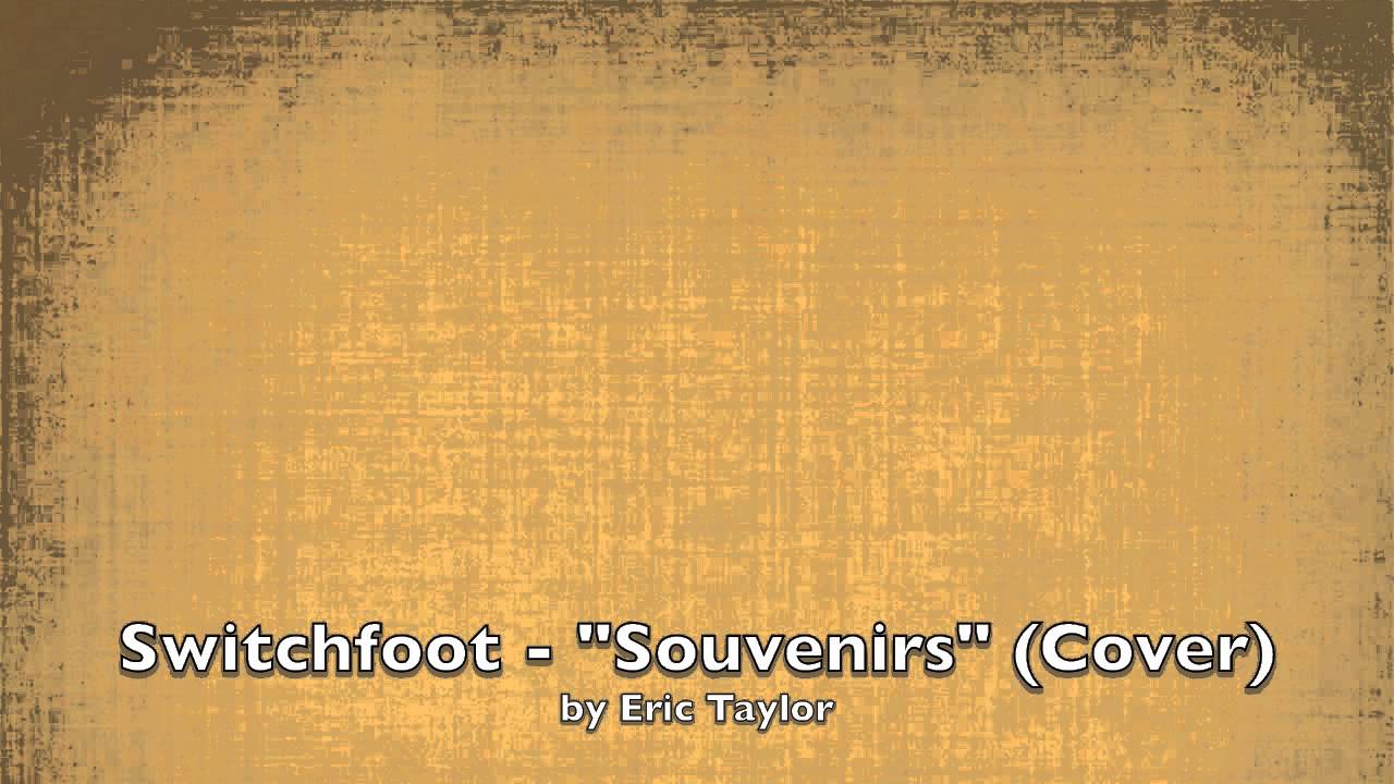 Switchfoot "Souvenirs"(Cover) by Eric Taylor YouTube