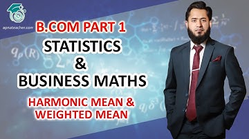 Statistics | Harmonic Mean & Weighted Mean | Measurement of Central Tendency | B.com Part 1