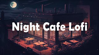 Late Night Lofi HipHop Cafe 🌙 Music for Relaxing and Unwinding