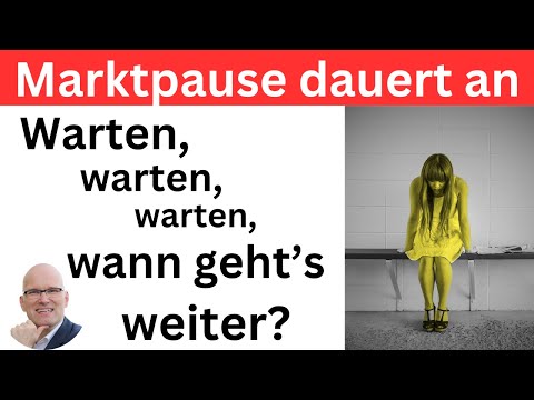 Marktpause dauert an: warten, warten, warten, wann geht's weiter? | BORN-4-Trading