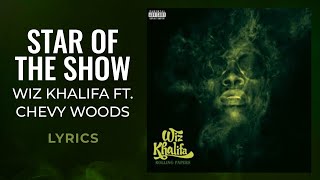 Video thumbnail of "Wiz Khalifa - Star of the Show ft Chevy Woods (LYRICS)"