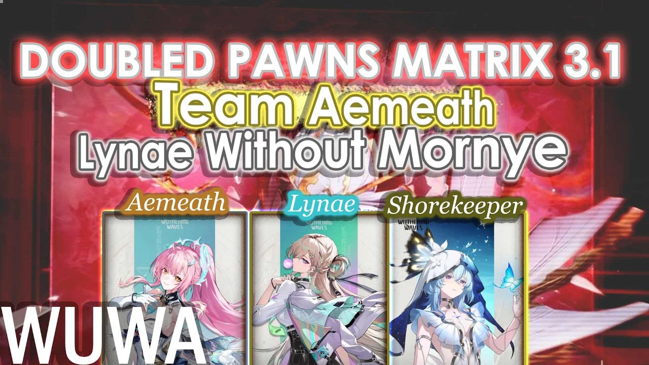 Doubled Pawns Matrix - Team Aemeath, Lynae, Shorekeeper | Wuthering Waves