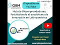 Hub de Bioemprendedores, fortaleciendo el ecosistema de innovación en Latinoamérica