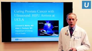 Curing prostate cancer with ultrasound: HIFU arrives at UCLA | Leonard Marks, MD | UCLAMDChat