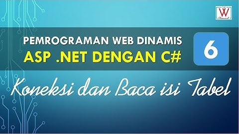 Web Dinamis ASP .NET dengan C# - Part 6 (Membuat Koneksi dan Baca isi Tabel Database)