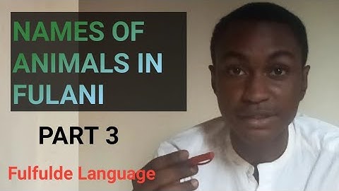 NAMES OF ANIMALS IN  FULFULDE LANGUAGE | PART 3