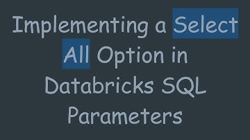 Implementing a Select All Option in Databricks SQL Parameters