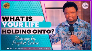 WHAT IS YOUR LIFE HOLDING ONTO? by Prophet Cedric Ministries 3,194 views 1 month ago 10 minutes, 36 seconds