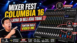 MIXER FEST COLUMBIA 16 LAYAK DIBELI ATAU TIDAK!? Kenali Fitur Lengkap Sebelum Menyesal! 🔥
