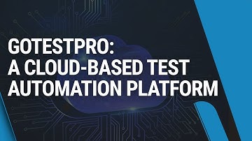 GoTestPro: A Cloud-based Test Automation Platform