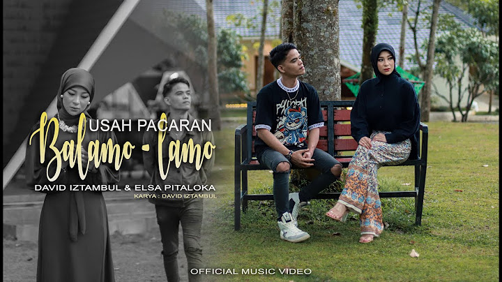 David Iztambul feat Elsa Pitaloka  - Usah Pacaran Balamo - lamo [Official Music Video]