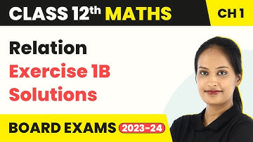 Class 12 Maths Chapter 1 | Exercise 1B Solutions - Relation