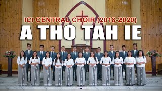 ICI CENTRAL CHOIR (2018-2020) : A THO TAH IE!