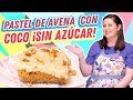 Pastel de AVENA con COCO, ¡sin harina y sin azúcar! | Hasta la Cocina con Lucía Mena