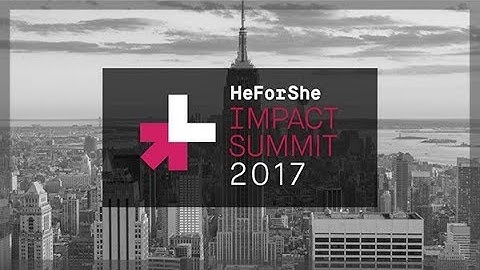HeForShe | IMPACT Summit 2017