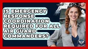 Is Emergency Response Coordination Required for All Air Guard Commanders? - Air Guard Commanders