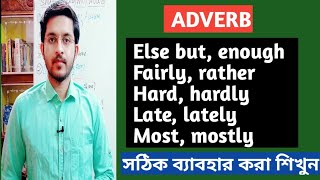 Adverbs | Else but,Enough,Fairly,Rather,Hard,Hardly,Most,Mostly,Late,Latey |