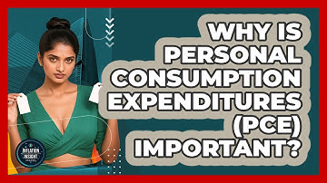 Why Is Personal Consumption Expenditures (PCE) Important? - Inflation Insight Channel