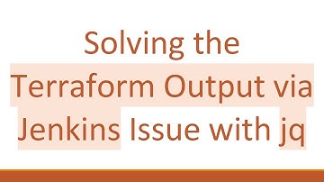Solving the Terraform Output via Jenkins Issue with jq