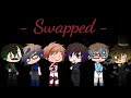 - Swapped - | Halloween Special | Intrulogical | Moceit | Prinxiety | GL