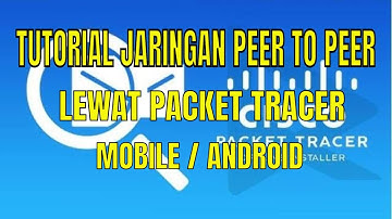 Membuat Jaringan Peer To Peer Lewat Cisco Paket Tracer Mobil
